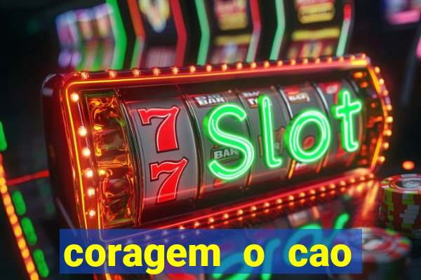 coragem o cao covarde assistir